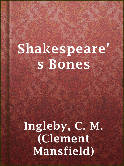 Title details for Shakespeare's Bones by C. M. (Clement Mansfield) Ingleby - Available